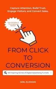  Adel Mohammed - From Click to Conversion120 Inspiring Stories of Digital Advertising Funnels.