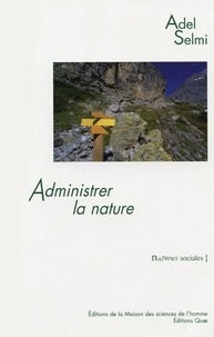 Adel Selmi - Administrer la nature - Le parc national de la Vanoise.