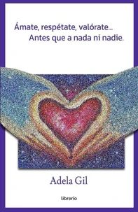 Ámate, respétate, valórate… Antes que a nada ni nadie.
