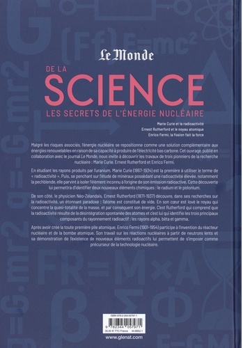 Le monde de la science. Les secrets de l'énergie nucléaire - Marie Curie et la radioactivité, Enrico Fermi, la fission fait la force, Ernest Rutherford et le noyau atomique