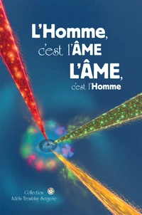 L'Homme c'est l'Ame ; L'Ame c'est l'Homme