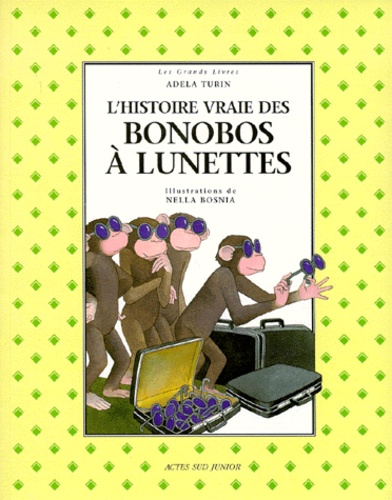 Adela Turin - L'histoire vraie des bonobos à lunettes.