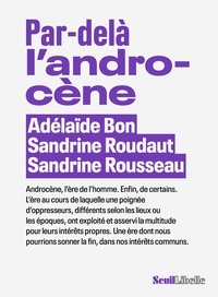 Adélaïde Bon et Sandrine Roudaut - Par-delà l'androcène.