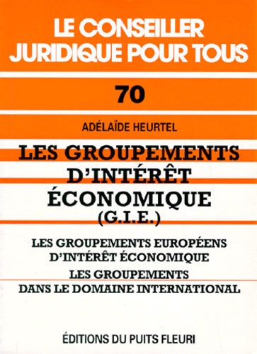 Adélaïde Heurtel - Les groupements d'intérêt économique (GIE) - Les groupements européens d'intérêt économique, les groupements dans le domaine international.