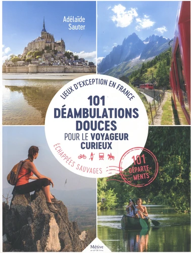 Couverture de Déambulation douce pour le voyageur curieux : 101 lieux d'exception en France ; échappées sauvages