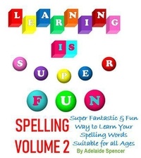  Adelaide Spencer - Learning is Super Fun Spelling - Learning Is Super Fun, #2.