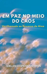Em Paz no Meio do Caos – Um Chamado ao Descanso da Alma