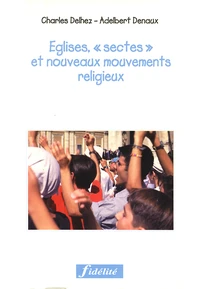 Eglises, "Sectes" Et Nouveaux Mouvements Religieux