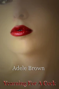 Yearning For A Cock
