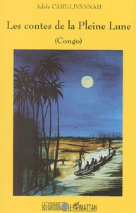 Adèle Caby-Livannah - Les Contes De La Pleine Lune. Congo.