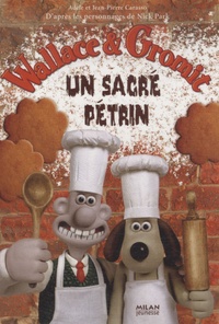 Adèle Carasso et Jean-Pierre Carasso - Wallace & Gromit  : Un sacré pétrin.