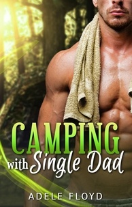 Adele Floyd - Camping With Single Dad.