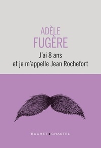 Adèle Fugère - J'ai 8 ans et je m'appelle Jean Rochefort.