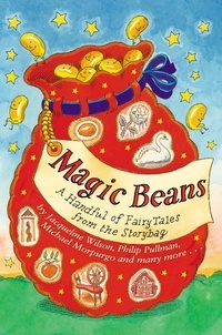 Adèle Geras et Anne Fine - Magic Beans: A Handful of Fairytales from the Storybag.