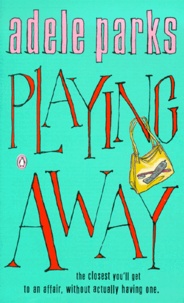 Adele Parks - Playing Away.