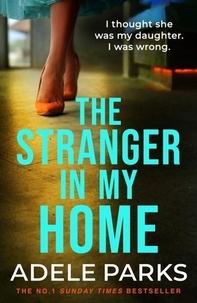 Adele Parks - The Stranger in My Home.