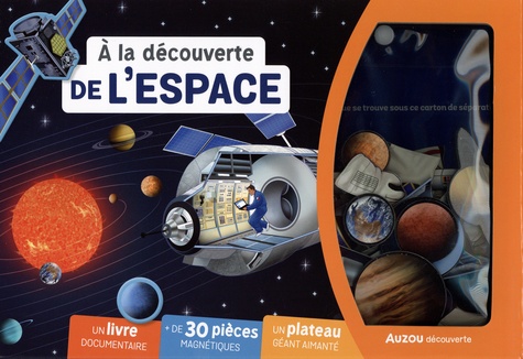 A la découverte de l'Espace. Un livre documentaire, + de 30 pièces magnétiques, un plateau géant aimanté