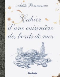 Adèle Pommereau - Cahier d'une cuisinière des bords de mer.