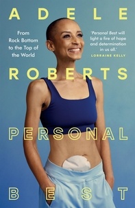 Adele Roberts - Personal Best - From Rock Bottom to the Top of the World by Adele Roberts.