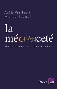 Adèle Van Reeth et Michaël Foessel - La méchanceté.