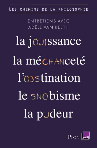 Adèle Van Reeth - Les chemins de la philosophie - La jouissance, la méchanceté, l'obstination, le snobisme, la pudeur.