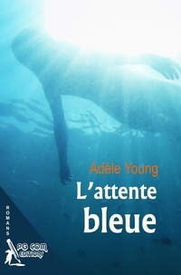 Adèle Young - L’attente bleue.