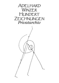 Adelhard Winzer - Hundert Zeichnungen - Privatarchiv.