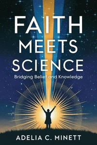 Faith Meets Science: Bridging Belief and Knowledge