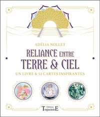 Adélia Nollet - Reliance entre Terre & Ciel - Un livre & 52 cartes inspirantes.