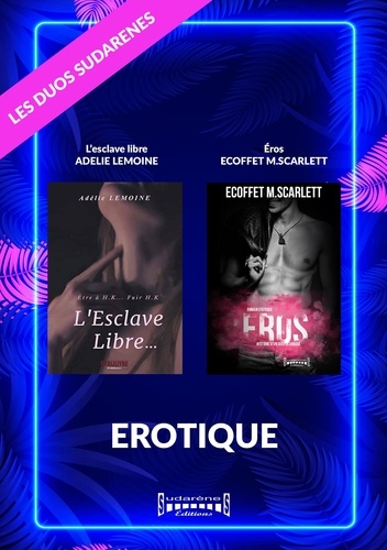 Duo Erotique. L'esclave Libre / Eros