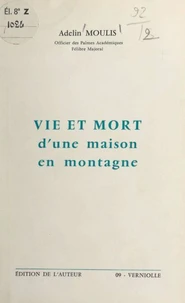 Vie et mort d'une maison en montagne