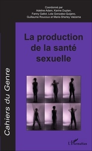 Adeline Adam et Karine Duplan - Cahiers du genre N° 60/2016 : La production de la santé sexuelle.