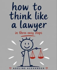 How to Think Like a Lawyer