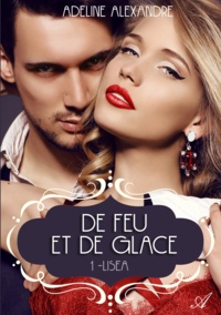 Adeline Alexandre - De feu et de glace, Tome 1 Lisea.