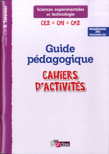 Adeline André et Magali Margotin - Cahier d'activités Sciences expérimentales et technologie CE2-CM1-CM2 - Guide pédagogique, progressions 2012, programme 2008.