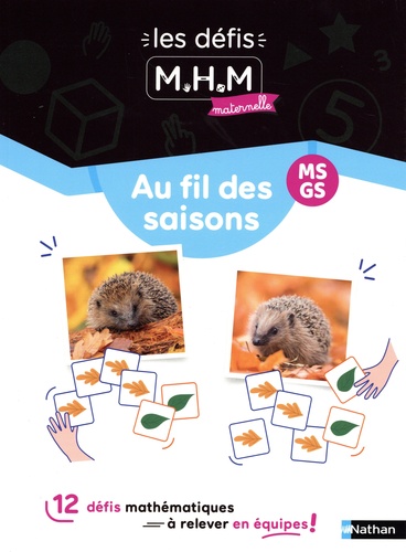 Adeline Anquetil et Laurence Le Corf - Les défis MHM maternelle MS-GS Au fil des saisons - 12 défis mathématiques à relever en équipes !.
