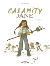 Adeline Avril - Calamity Jane T01 - La Fièvre.