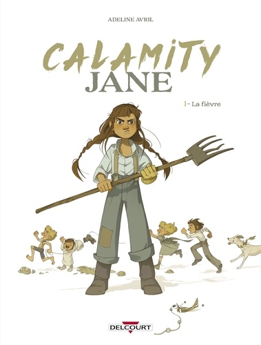 Calamity Jane Tome 1 La fièvre