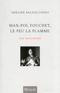 Max-Pol Fouchet, le feu, la flamme, une rencontre