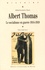 Albert Thomas. Le socialisme en guerre 1914-1918