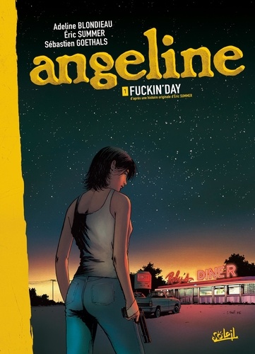 Adeline Blondieau et Eric Summer - Angeline Tome 1 : Fuckin'Day.