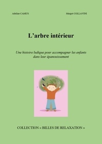 Adeline Camus - L'Arbre intérieur - Une histoire ludique pour accompagner les enfants dans leur épanouissement.