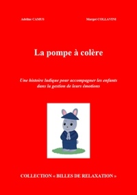 Adeline Camus - La Pompe à colère - Une histoire ludique pour accompagner les enfants dans la gestion de leurs émotions.