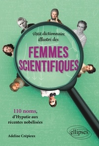 Téléchargez l'ebook gratuitement en ligne Petit dictionnaire illustré des femmes scientifiques  - 110 noms, d’Hypatie aux récentes nobélisées