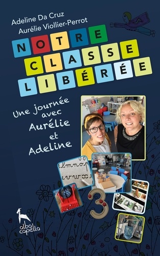 Adeline Da Cruz et Aurélie Viollier-Perrot - Notre classe libérée - Une journée avec Aurélie et Adeline.
