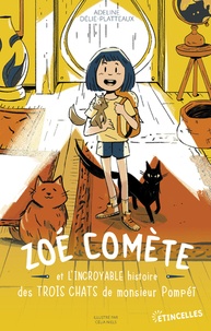 Adeline Delie-Platteaux et Célia Nilès - Zoé Comète et l'incroyable histoire des trois chats de monsieur Pompéï.