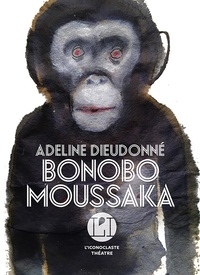 Adeline Dieudonné - Bonobo Moussaka.