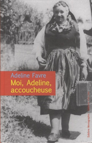 Adeline Favre - Moi, Adeline, accoucheuse.