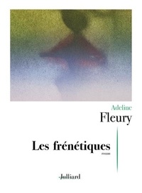 Adeline Fleury - Les frénétiques.