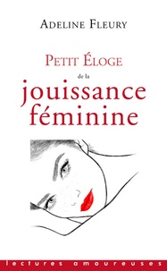 Adeline Fleury - Petit éloge de la jouissance féminine.